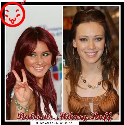 dulce maria vs.hilary duff - care e mai sympatik? - Dulce Maria versus ....